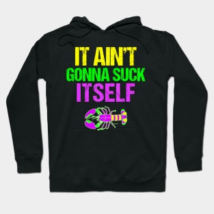 Aint Gonna Suck Itself   Mardi Gras  for Men Hoodie